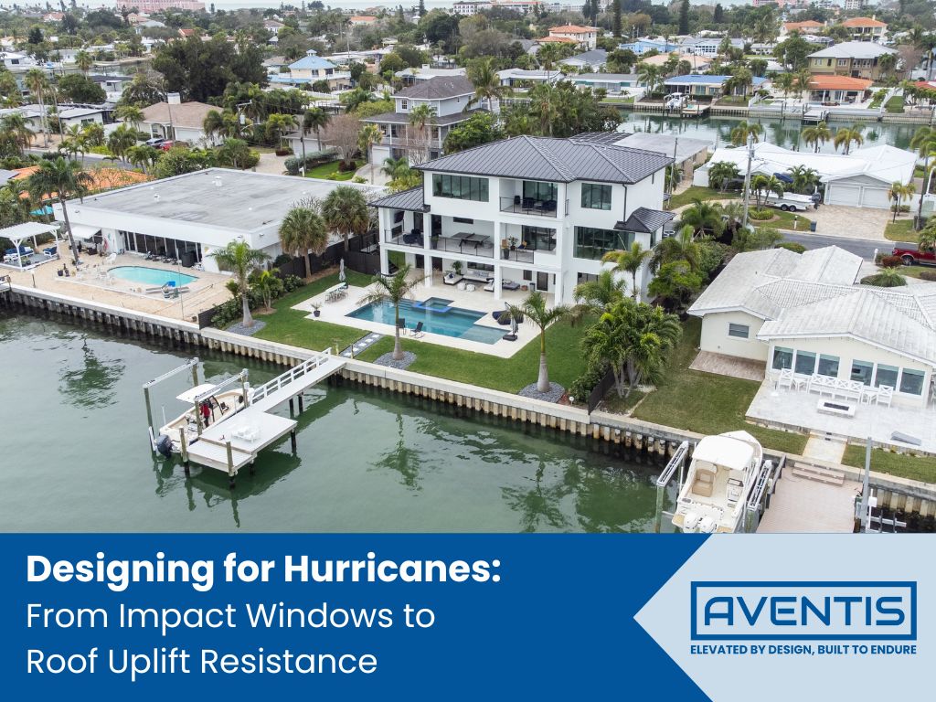 Designing for Hurricanes: From Impact Windows to Roof Uplift Resistance