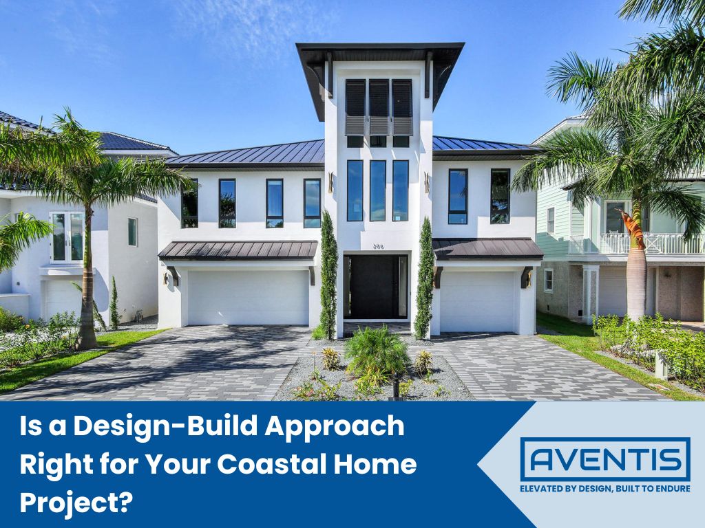 Modern coastal home with a design-build approach by AVENTIS Homes, featuring sleek architecture and beautiful curb appeal.