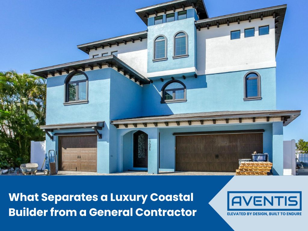 Coastal home construction by AVENTIS Homes, featuring modern architectural design and beachside views.