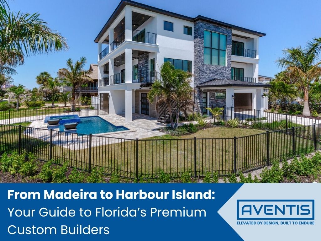 Luxury custom home construction in Florida, showcasing a modern multi-story design from Madeira to Harbour Island by Aventis. Premium craftsmanship and elevated design for coastal living.
